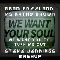 Adam Freeland vs Kathy Brown - We Want You To Turn Me Out (Steve Jennings Mashup) by DJ Steve Jennings