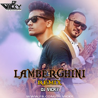 Lamberghni-Remix -DJ VICKY by DJ VICKY(The Nexus Artist)