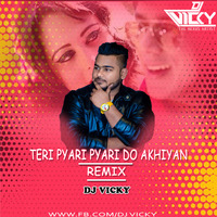 Teri Pyari Pyari Do Akhiyan -Remix-DJ VICKY by DJ VICKY(The Nexus Artist)