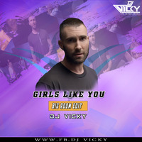 Girls like you-Big Room-Edit-DJ VICKY by DJ VICKY(The Nexus Artist)