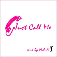 Just Call Me by Dj M.A.M