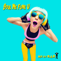 Soul Me Funk U by Dj M.A.M
