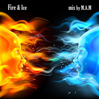Fire &amp; Ice by Dj M.A.M