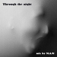 Through The Night by Dj M.A.M