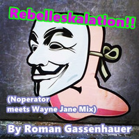 Rebelleskalation (NOPERATOR meets Wayne Jane Mix) by Roman Gassenhauer
