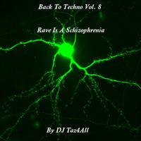 Back To Techno Vol. 8 - Rave Is A Schizophrenia by DJ Taz4All