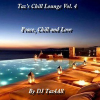 Taz's Chill Lounge Vol. 4 - Peace , Chill And Love by DJ Taz4All