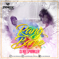 RANG BARSE (FESTIVAL MIX) - DJ NIX SPRINKLER by DJ NIX SPRINKLER