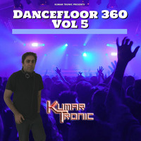 Dancefloor 360 Volume 5 by Kumar Tronic