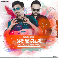 Holya Mein Ude Re Gulal - (Exclusive Remix) - DJ Divyang Shah &amp; DJ Taz by DJ Divyang Shah