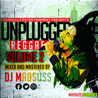 UNPLUGGED REGGAE MIX VOL 2 - DJ MADSUSS [MADSKILLZ ENTERTAINMENT]. by DJ MADSUSS