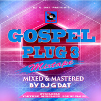 GOSPEL PLUG 3(KenyanGospelMix)-DJ G DAT by Dj G DAT