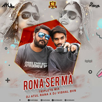 Rona Ser Ma (Triplets Mix) - DJ Atul Rana x DJ Vishal BVN by Bollywood Remix Factory.co.in