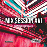 Mix Session XVI by DJ Paul Velocity