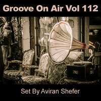 Groove On Air Vol 112 by Aviran's Music Place