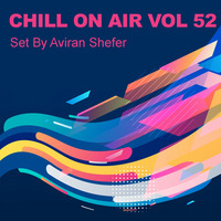 Chill On Air Vol 52 by Aviran's Music Place