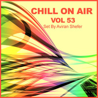 Chill On Air Vol 53 by Aviran's Music Place
