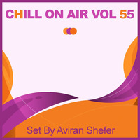 Chill On Air Vol 55 by Aviran's Music Place