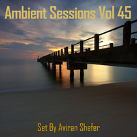 Ambient Sessions Vol 45 by Aviran's Music Place