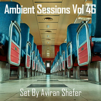 Ambient Sessions Vol 46 by Aviran's Music Place