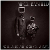 Mothafuckin'  Son of a Bass - Vince Bassfield by Vince Bassfield aka Dj Vinicious - The DopeZone