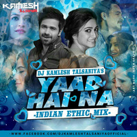 Yaad Hai Na - Raaz Reboot (Indian Ethic Mix) DJ Kamlesh Talsaniya by DJ Kamlesh Talsaniya
