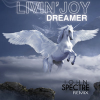 Livin' Joy - John Spectre Remix - Dreamer by John Spectre