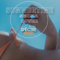 John Spectre Remix Smoma - Summertime by John Spectre