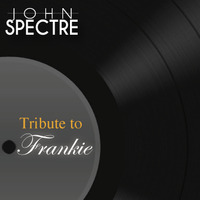 Tribute to Frankie from JohnSpectre by John Spectre