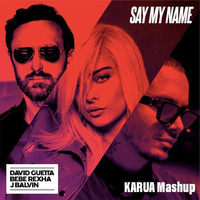 Say My Name (KARUA Mashup) by KARUA