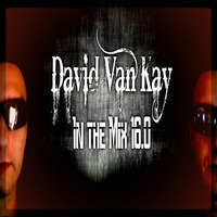 David Van Kay in the Mix 16.0 by David VanKay Kocisky