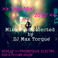 Year Mix 2015 (ElectronicDanceMusic) Mixed by Dj Max Torque by DJ Max Torque