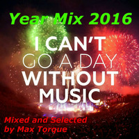 Year Mix 2016 (ElectronicDanceMusic) Mixed by Dj Max Torque by DJ Max Torque