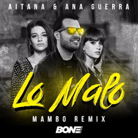 Aitana & Ana Guerra - Lo Malo (Mambo Remix) [Prod. By Bone GDS] by Bone GDS