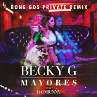 Becky G Ft Bad Bunny - Mayores (Bοne GDS Private Remix) by Bone GDS