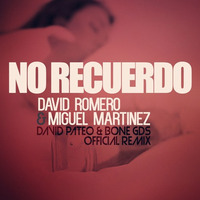 David Romero & Miguel Martínez - No Recuerdo (David Pateo & Bοne GDS Official Remix) by Bone GDS