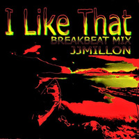I Like That (Original breaks Mix) by BreakBeat By JJMillon