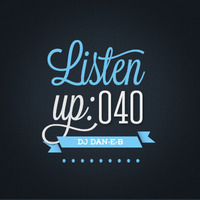 Listen Up: 040 by DJ DAN-E-B