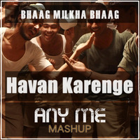 Havan Karenge (Any Me Mashup) - Bhaag Milkha Bhaag by Any Me
