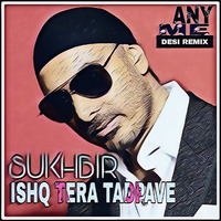 Ishq (Any Me Remix) - Sukhbir by Any Me