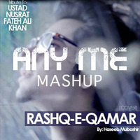 Rashq-e-Qamar (Any Me Mashup) - Haseeb Mubashir by Any Me