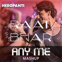 Raat Bhar (Any Me Mashup) - Heropanti by Any Me