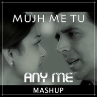 Mujh Me Tu (Any Me Mashup) - Special 26 by Any Me