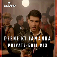 Peene Ki Tamanna - DJ Govind (Private-Edit Mix) by DJ Govind