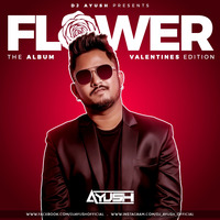 DJ AYUSH-FLOWER-THE VALENTINES EDITION 2019