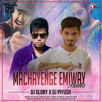 Machayenge Emiway Bantai Remix Dj Glory x Dj piyush by DJ Glory