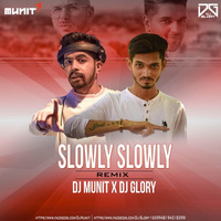 Slowly Slowly Remix Dj Glory X Dj Munit by DJ Glory