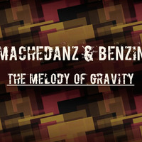 MACHEDANZ & BENZIN - THE MELODY OF GRAVITY by Chris Benzin
