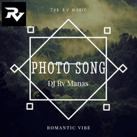 Photo Song (Dj Rv Manas) by Dj Rv Manas