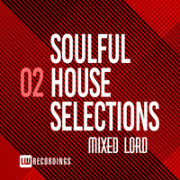 Soulful House Selections Vol 02 mixed by LOrd by LOrd ♕